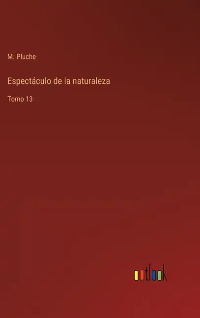 Espectáculo de la naturaleza: Tomo 13 - Hardcover