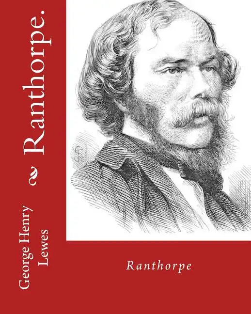 Ranthorpe. By: George Henry Lewes: George Henry Lewes(18 April 1817 - 30 November 1878) was an English philosopher and critic of literature and theatr - Paperback