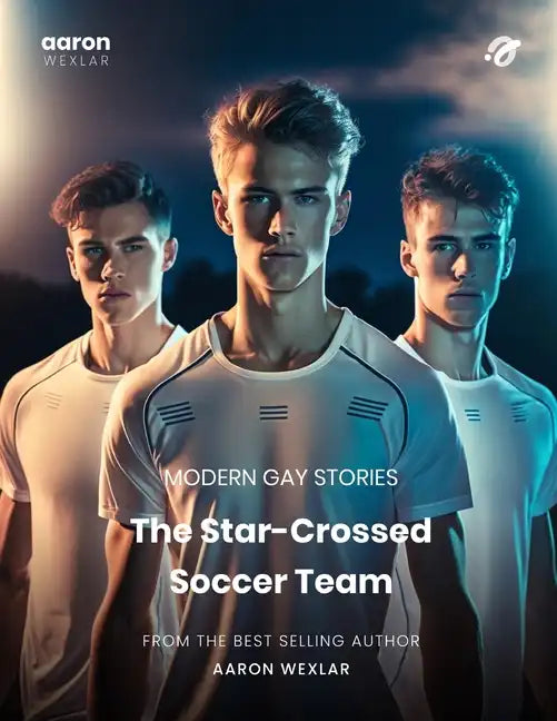 The Star-Crossed Soccer Team: Modern Gay Stories - Paperback