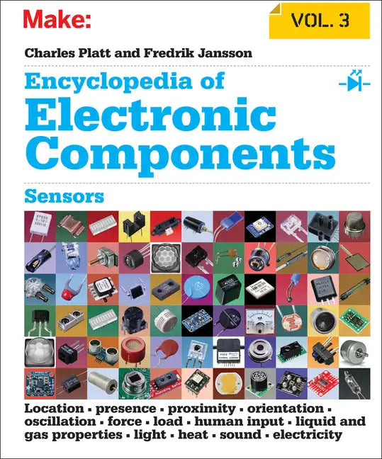 Encyclopedia of Electronic Components, Volume 3: Sensors for Location, Presence, Proximity, Orientation, Oscillation, Force, Load, Human Input, Liquid - Paperback