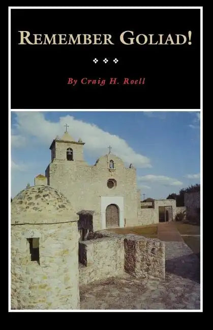 Remember Goliad! - Paperback