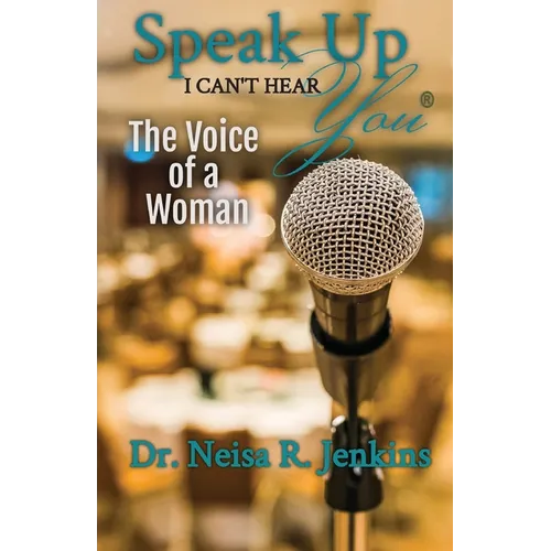 Speak Up I Can't Hear You - The Voice of a Woman - Paperback