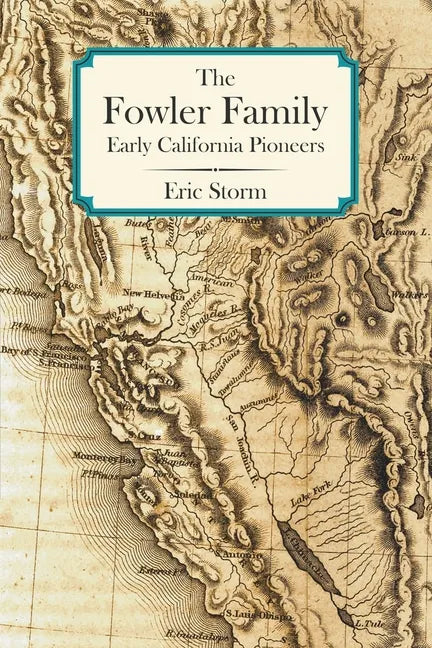 The Fowler Family: Early California Pioneers - Paperback