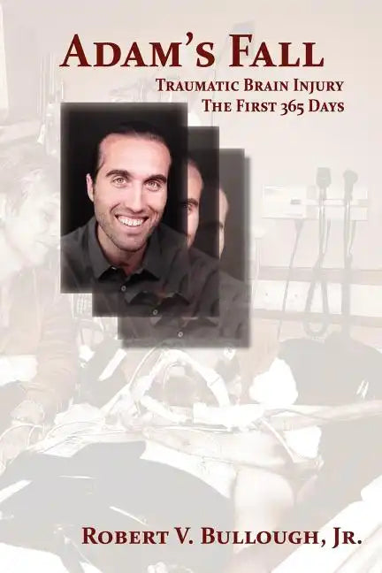 Adam's Fall: Traumatic Brain Injury, The First 365 Days - Paperback