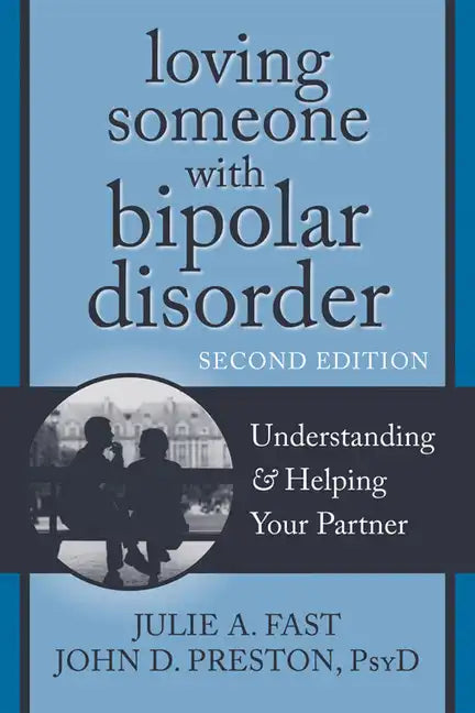 Loving Someone with Bipolar Disorder: Understanding & Helping Your Partner - Paperback
