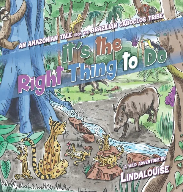 It's the Right Thing to Do: An Amazonian Tale from the Brazilian Caboclos Tribe - Hardcover
