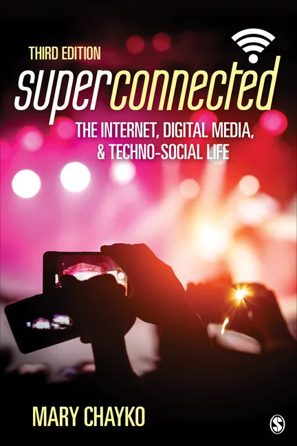 Superconnected: The Internet, Digital Media, and Techno-Social Life - Paperback