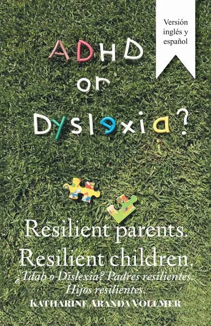 Adhd or Dyslexia? Resilient Parents. Resilient Children: ¿Tdah O Dislexia? Padres Resilientes. Hijos Resilientes - Paperback