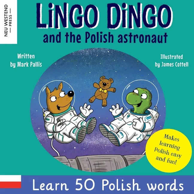 Lingo Dingo and the Polish astronaut: Laugh & Learn 50 Polish words! (Learn polish for kids; Bilingual English Polish books for children; polish for k - Paperback