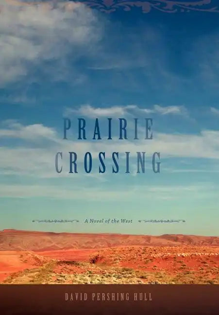 Prairie Crossing: A Novel of the West - Hardcover