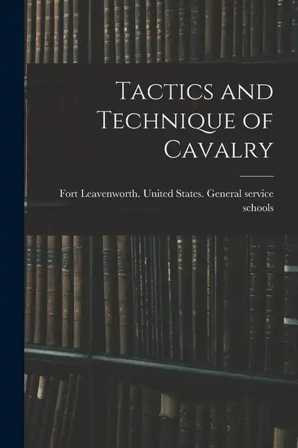 Tactics and Technique of Cavalry - Paperback