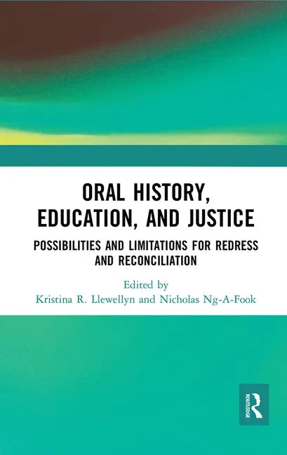 Oral History, Education, and Justice: Possibilities and Limitations for Redress and Reconciliation - Paperback