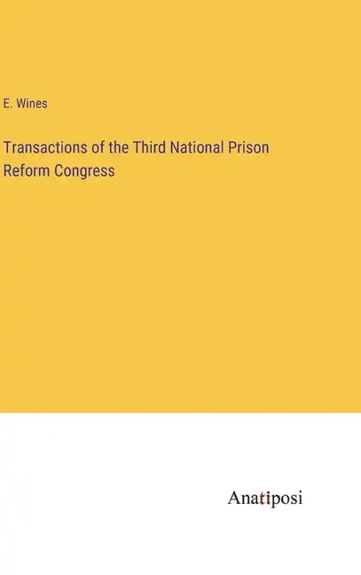 Transactions of the Third National Prison Reform Congress - Hardcover