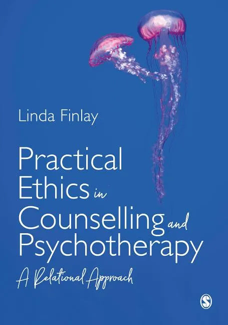 Practical Ethics in Counselling and Psychotherapy: A Relational Approach - Paperback