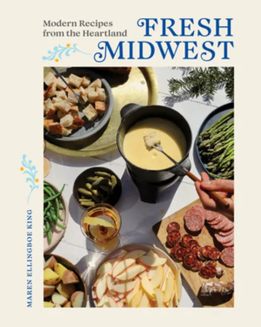 Fresh Midwest: Modern Recipes from the Heartland - Hardcover