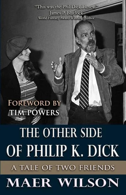 The Other Side of Philip K. Dick: A Tale of Two Friends - Paperback
