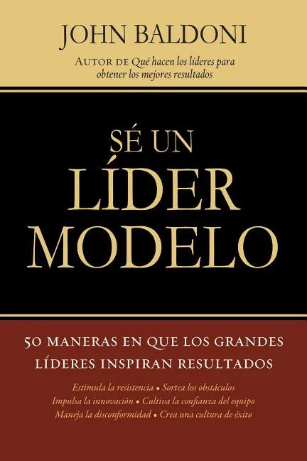 Se un Lider Modelo: 50 Maneras en Que los Grandes Lideres Inspiran Resultados = Lead by Example = Lead by Example - Paperback