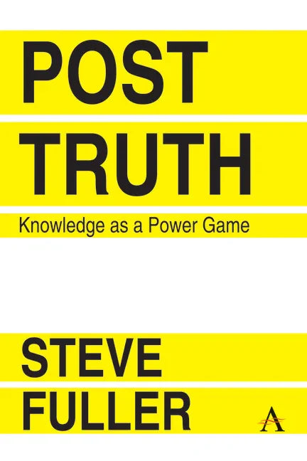 Post-Truth: Knowledge as a Power Game - Paperback