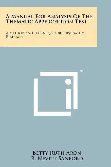 A Manual For Analysis Of The Thematic Apperception Test: A Method And Technique For Personality Research - Paperback