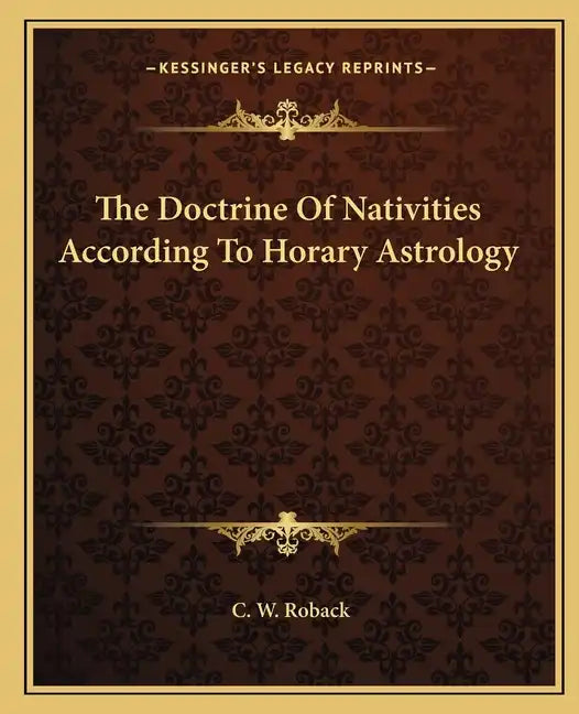The Doctrine of Nativities According to Horary Astrology - Paperback