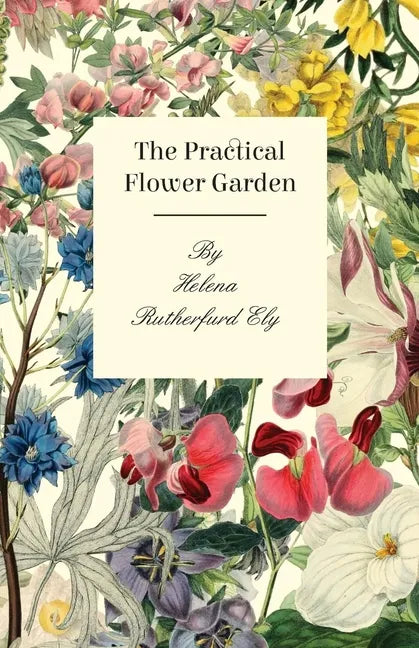 The Practical Flower Garden - Paperback