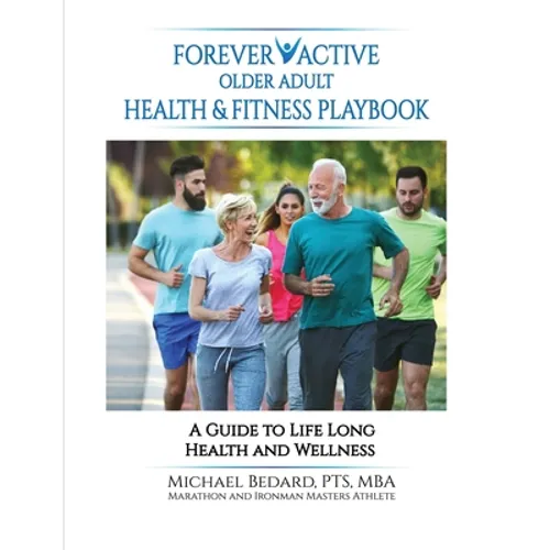 Forever Active Older Adult Health & Fitness Playbook - Paperback