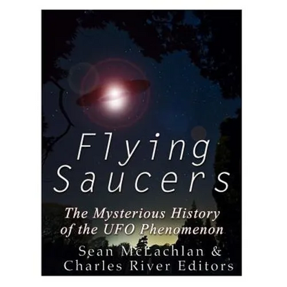 Flying Saucers: The Mysterious History of the UFO Phenomenon - Paperback
