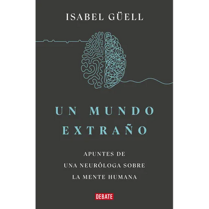 Un Mundo Extraño: Apuntes de Una Neuróloga Sobre La Mente Humana / Strange World: A Neurologist's Notes on the Human Mind - Paperback