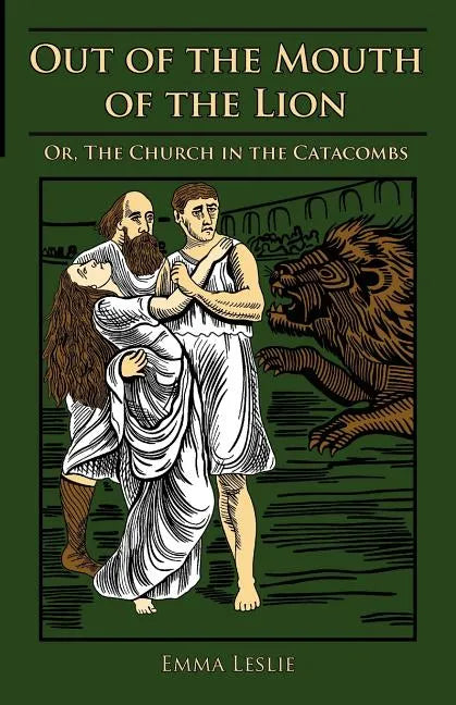 Out of the Mouth of the Lion: Or, The Church in the Catacombs - Paperback