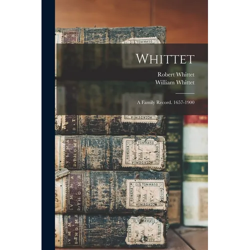 Whittet: A Family Record. 1657-1900 - Paperback