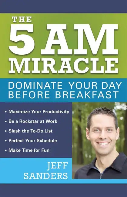 The 5 A.M. Miracle: Dominate Your Day Before Breakfast - Paperback