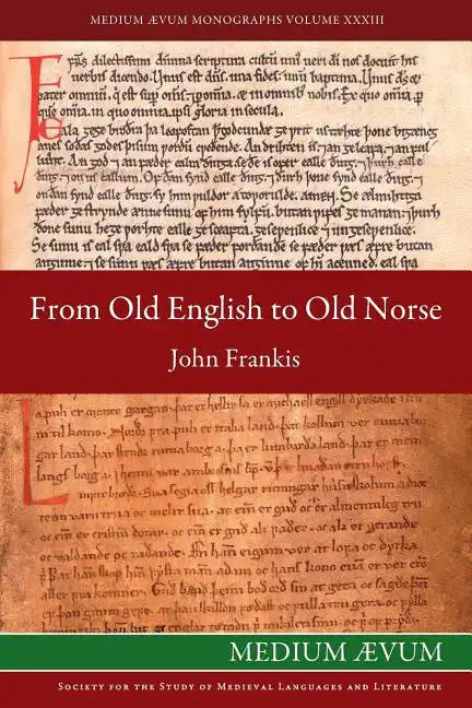 From Old English to Old Norse: A Study of Old English Texts Translated into Old Norse with an Edition of the English and Norse Versions of Ælfric's D - Paperback