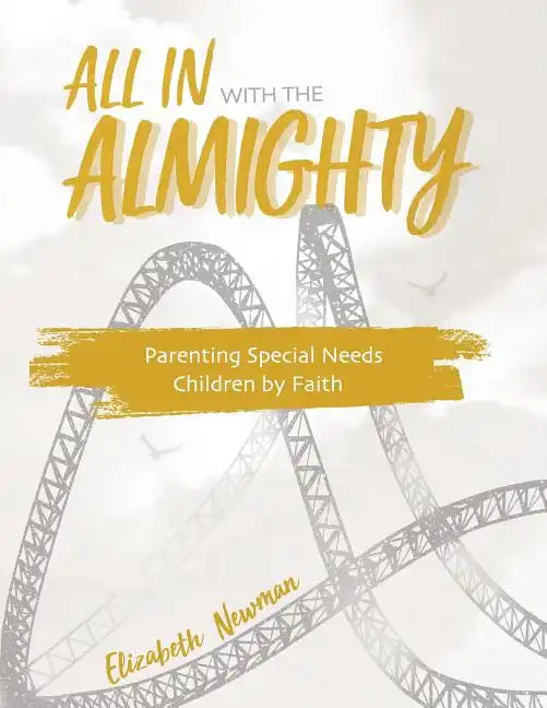 All in with the Almighty: Parenting Special Needs Children by Faith - Paperback