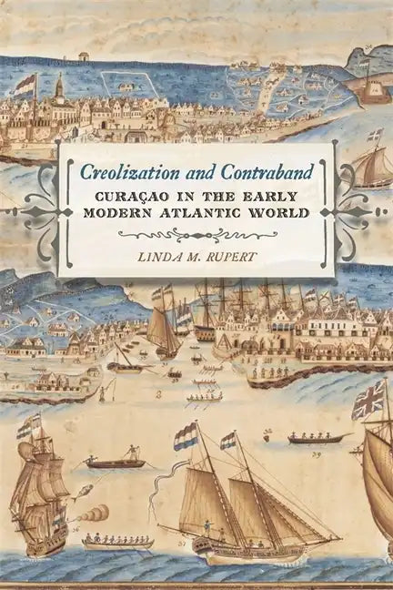 Creolization and Contraband: Curaçao in the Early Modern Atlantic World - Paperback