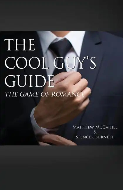 The Cool Guy's Guide: The Game of Romance - Paperback