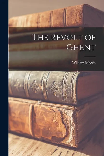 The Revolt of Ghent [microform] - Paperback