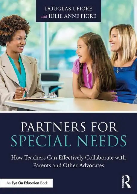 Partners for Special Needs: How Teachers Can Effectively Collaborate with Parents and Other Advocates - Paperback