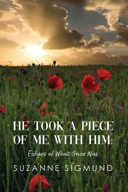 He Took a Piece of Me with Him: Echoes of What Once Was - Paperback