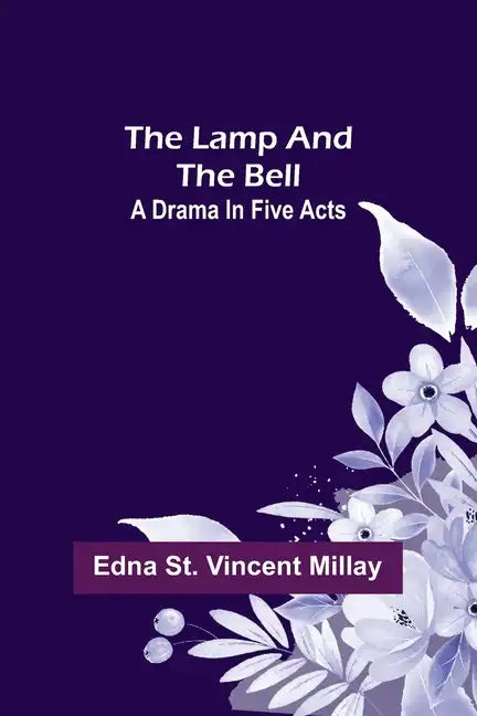 The Lamp and the Bell: A Drama In Five Acts - Paperback