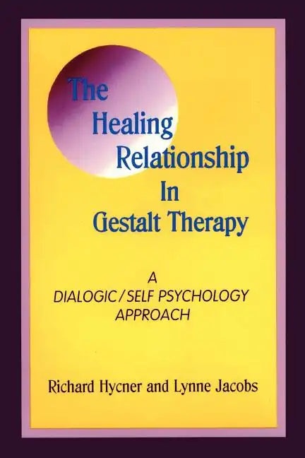 The Healing Relationship in Gestalt Therapy: A Dialogic - Paperback