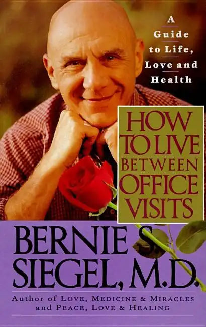 How to Live Between Office Visits: A Guide to Life, Love and Health - Paperback