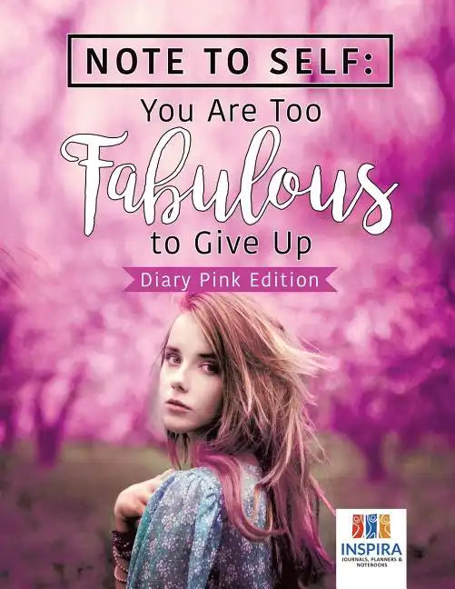 Note to Self: You Are Too Fabulous to Give Up Diary Pink Edition - Paperback