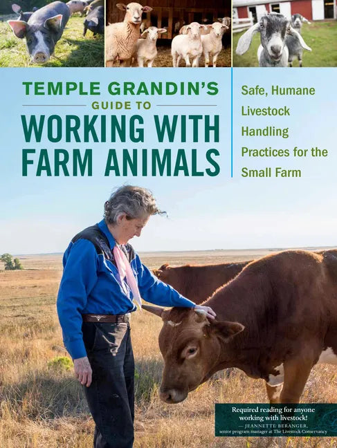 Temple Grandin's Guide to Working with Farm Animals: Safe, Humane Livestock Handling Practices for the Small Farm - Paperback