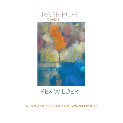 Rare Fuel: WINNER OF THE 2023 The Donna Wolf-Palacio Poetry Prize - Paperback