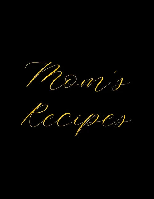 Mom's Recipes: Deluxe Recipe Binder, Cook Book To Write In All your Mother Recipes - Paperback