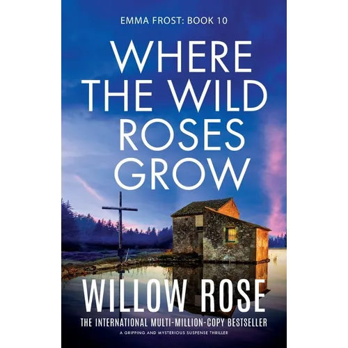 Where the Wild Roses Grow: A gripping and mysterious suspense thriller - Paperback