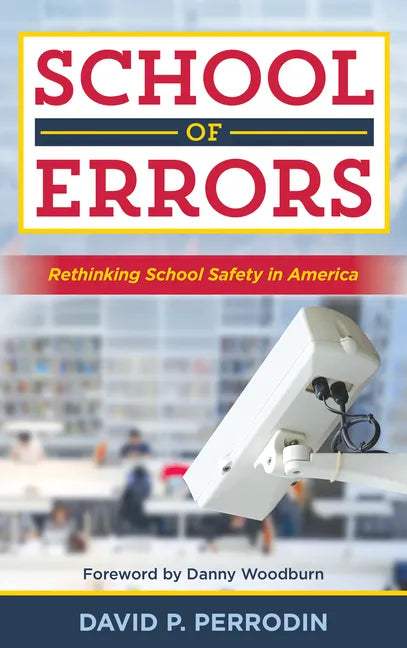 School of Errors: Rethinking School Safety in America - Paperback
