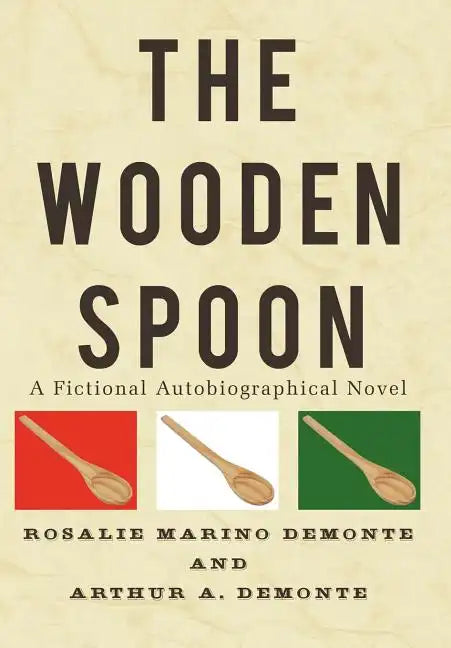 The Wooden Spoon: A Fictional Autobiographical Novel - Hardcover