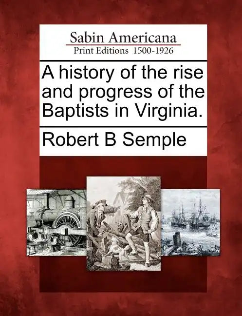 A History of the Rise and Progress of the Baptists in Virginia. - Paperback