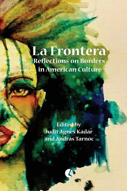 La Frontera: Reflections on Borders in American Culture - Paperback